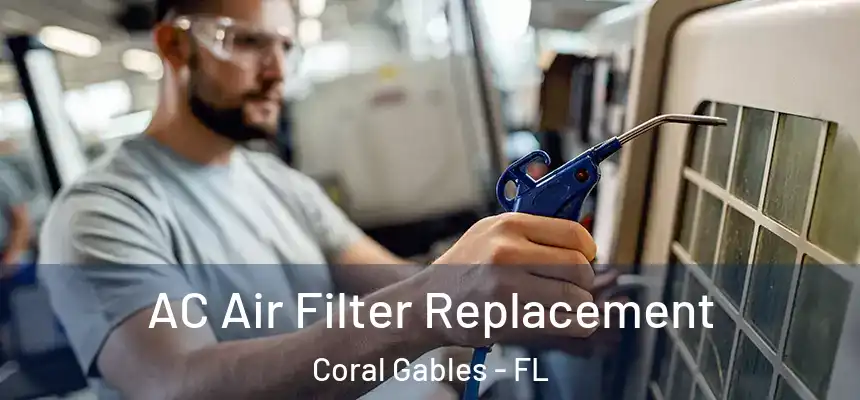 AC Air Filter Replacement Coral Gables - FL
