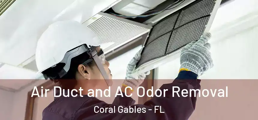 Air Duct and AC Odor Removal Coral Gables - FL