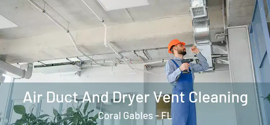  Air Duct And Dryer Vent Cleaning Coral Gables - FL