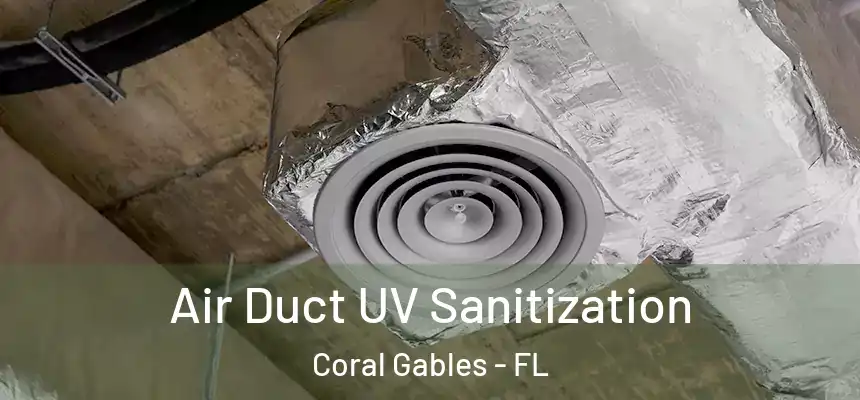  Air Duct UV Sanitization Coral Gables - FL