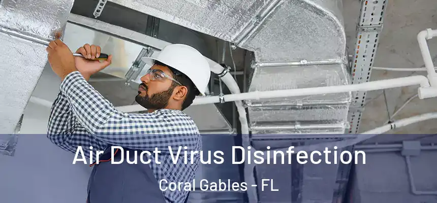  Air Duct Virus Disinfection Coral Gables - FL