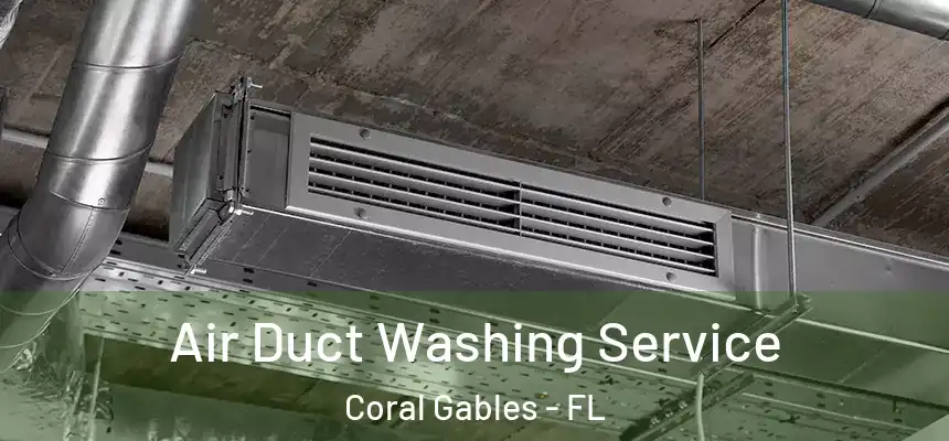 Air Duct Washing Service Coral Gables - FL