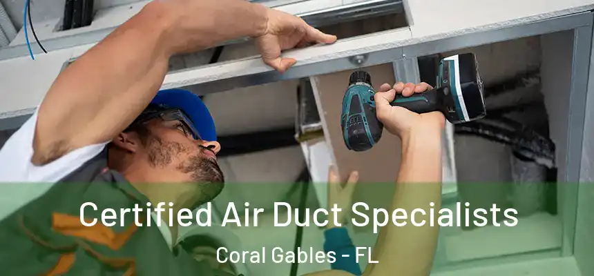 Certified Air Duct Specialists Coral Gables - FL