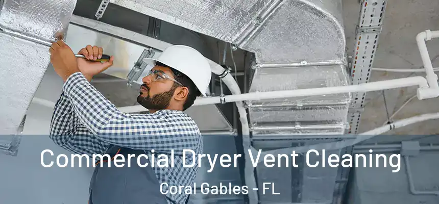 Commercial Dryer Vent Cleaning Coral Gables - FL