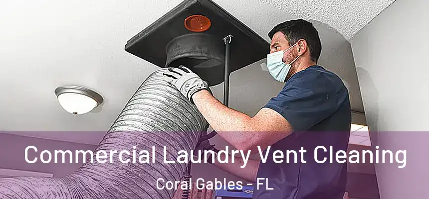 Commercial Laundry Vent Cleaning Coral Gables - FL