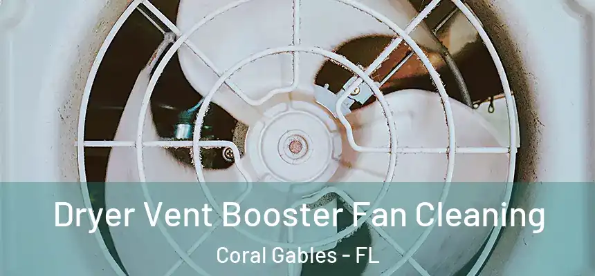 Dryer Vent Booster Fan Cleaning Coral Gables - FL