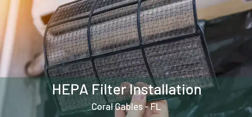 HEPA Filter Installation Coral Gables - FL