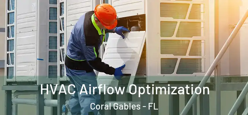HVAC Airflow Optimization Coral Gables - FL