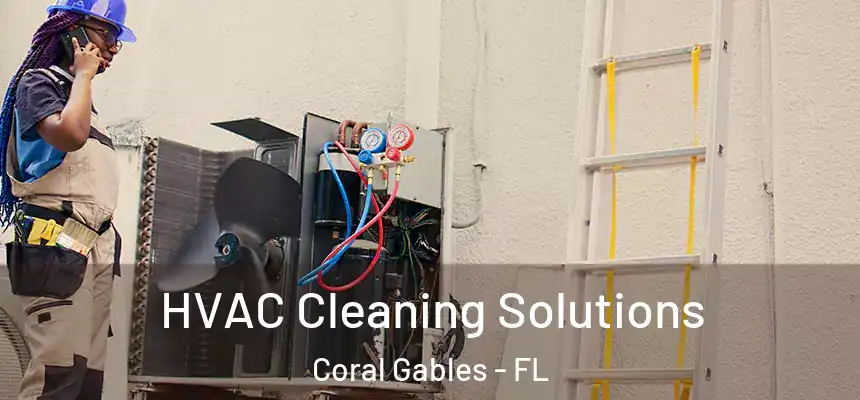 HVAC Cleaning Solutions Coral Gables - FL