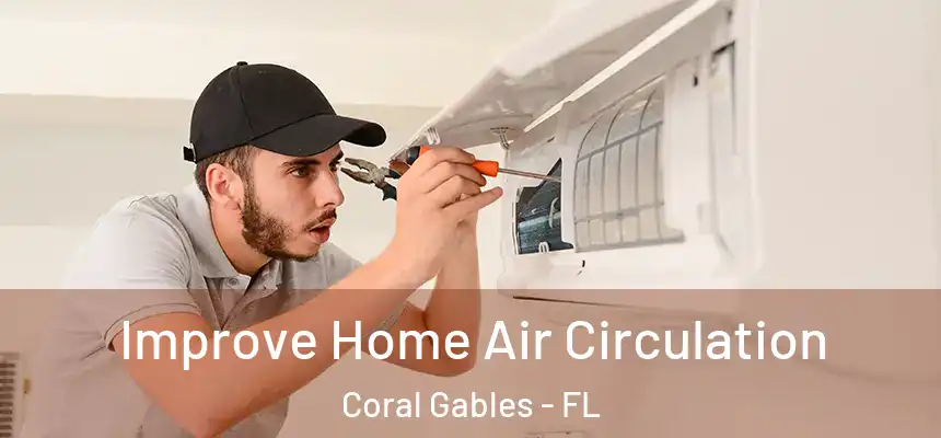  Improve Home Air Circulation Coral Gables - FL