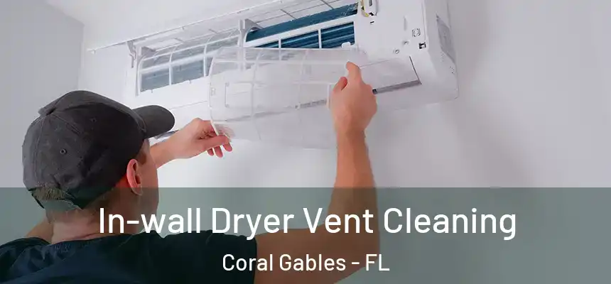  In-wall Dryer Vent Cleaning Coral Gables - FL