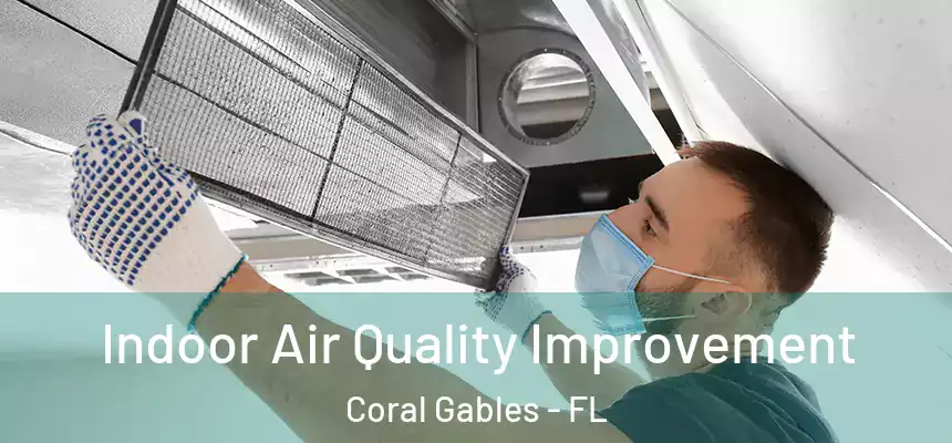  Indoor Air Quality Improvement Coral Gables - FL
