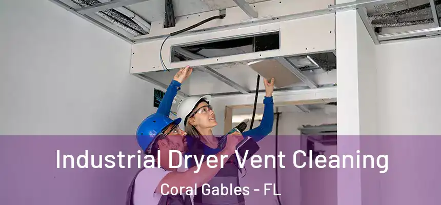 Industrial Dryer Vent Cleaning Coral Gables - FL