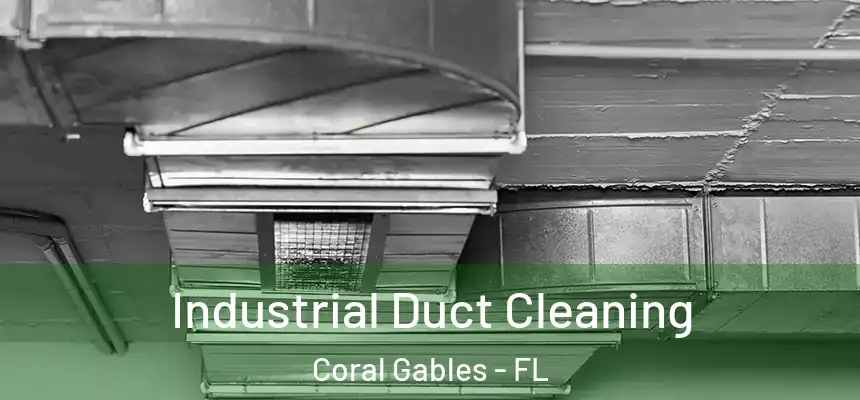 Industrial Duct Cleaning Coral Gables - FL