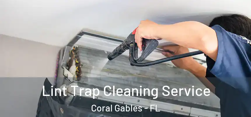 Lint Trap Cleaning Service Coral Gables - FL