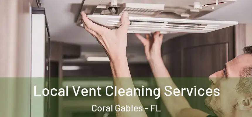  Local Vent Cleaning Services Coral Gables - FL