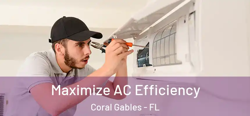 Maximize AC Efficiency Coral Gables - FL