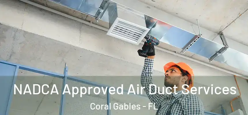NADCA Approved Air Duct Services Coral Gables - FL