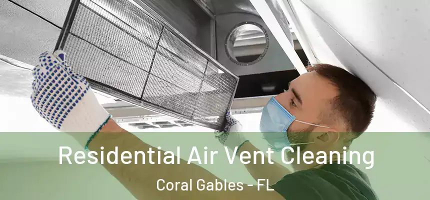 Residential Air Vent Cleaning Coral Gables - FL