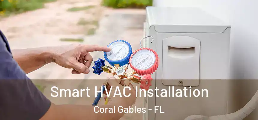  Smart HVAC Installation Coral Gables - FL