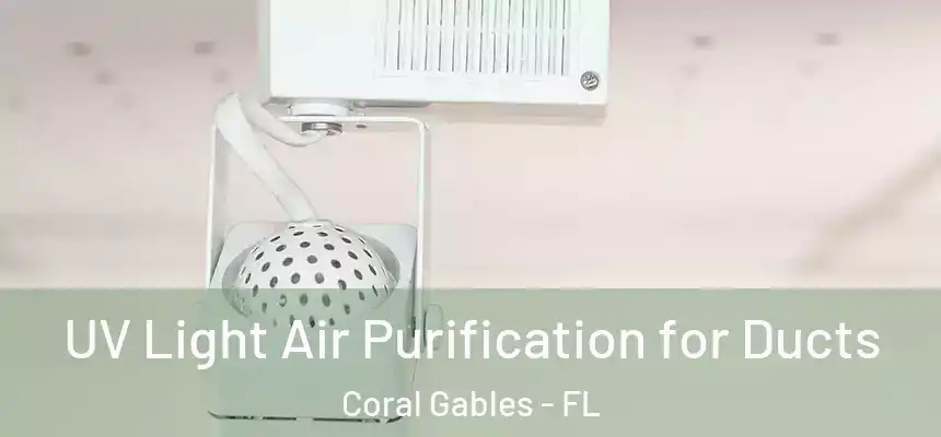  UV Light Air Purification for Ducts Coral Gables - FL
